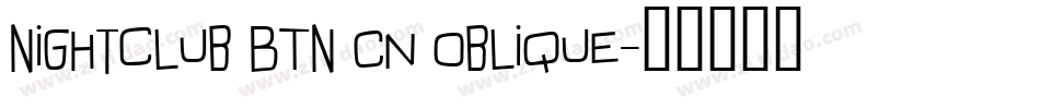 Nightclub BTN Cn Oblique字体转换